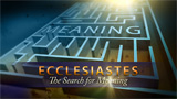 Ecclesiastes: The Search for MeaningEcclesiastes: The Search for Meaning